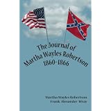 The Journal of Martha Wayles Robertson 1860-1866by Martha Wayles Robertson