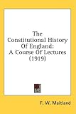 The Constitutional History Of England: A Course Of Lectures (1919)