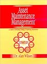 Asset Maintenance Management: A Guide to Developing Strategy and Improving Performance