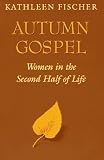  : Autumn Gospel: Women in the Second Half of Life (Integration Books)