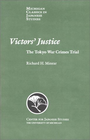 Victors' Justice: The Tokyo War Crimes Trial (Michigan Classics in Japanese Studies)