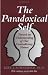 Image of The Paradoxical Self:  Toward an Understanding of Our Contradictory Nature