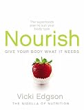 Nourish: Give Your Body What It Needs - The Superfoods Plan to Suit Your Body Type