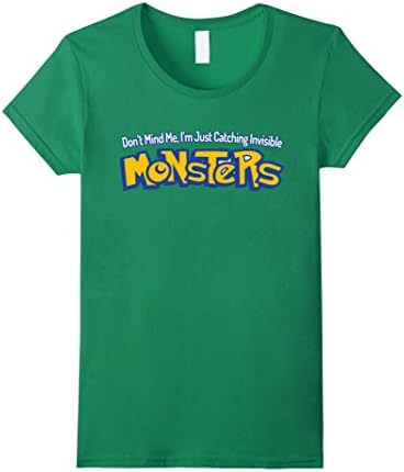 Women's Don't Mind Me I'm Just Catching Invisible Monsters T-shirt XL Kelly Green