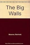 The big walls : history, routes, experiences