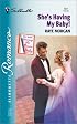 She'S Having My Baby! (Having The Boss'S Baby) (Silhouette Romance)