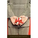 the quintessential gentleman an ironic sometimes irreverent guide to 21st century manners