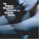 The String Quartet Tribute to Norah Jones