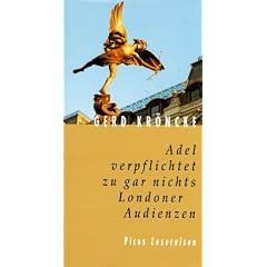 Adel verpflichtet zu gar nichts. Londoner Audienzen (Picus Lesereisen) (Gebundene Ausgabe)