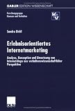 Erlebnisorientiertes Internetmarketing. Analyse, Konzeption und Umsetzung von Internetshops aus verhaltenswissenschaftlicher Perspektive: Analyse, Konzeption ... Perspektive. Dissertation