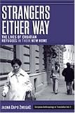 Strangers Either Way: The Lives of Croatian Refugees in Their New Home (European Anthropology in Translation)