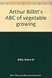 Arthur Billitt's ABC of vegetable growing