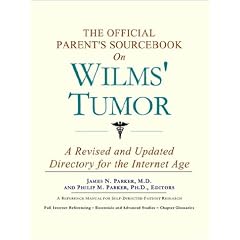 The Official Parent's Sourcebook on Wilms' Tumor: A Revised and Updated Directory for the... by Icon Health Publications