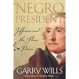 Negro President: Jefferson and the Slave Power