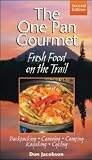 Food and Drink : The One Pan Gourmet: Fresh Food on the Trail