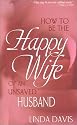How To Be The Happy Wife Of An Unsaved Husband