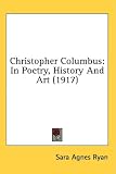 Christopher Columbus: In Poetry, History and Art (1917)