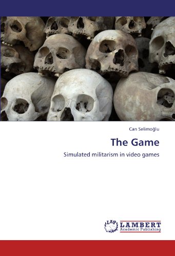 The Game: Simulated militarism in video games