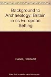 Background to archeology : Britain in its European setting