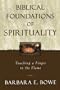 Biblical Foundations of Spirituality; Touching a Finger to the Flame