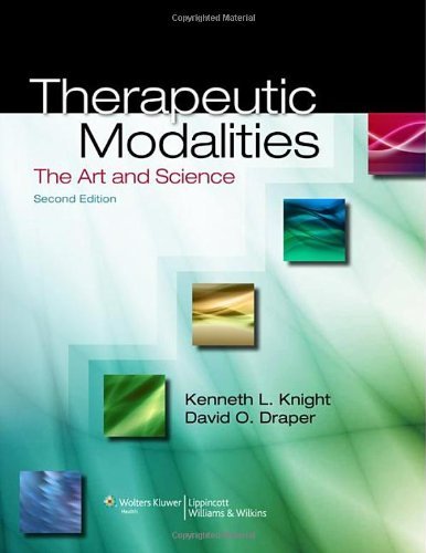 Therapeutic Modalities: The Art and Science by Kenneth L. Knight PhD ATC FACSM (December 20,2012)