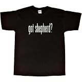Mens T-Shirt : GOT SHEPHERD?