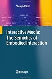 Interactive Media: The Semiotics of Embodied Interaction
