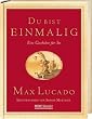 Du bist einmalig. Geschenkedition: Eine Geschichte f�r Sie