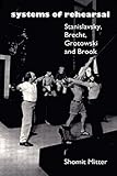 Systems of rehearsal : Stanislavsky, Brecht, Grotowski and Brook