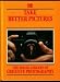 Take Better Pictures (The Kodak Library of Creative Photography)
