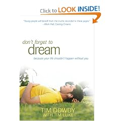 Don't Forget to Dream: Pursuing a Life That Matters--Shaped by the Heart of God