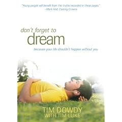 Don't Forget to Dream: Pursuing a Life That Matters--Shaped by the Heart of God