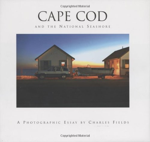 Cape Cod and the National Seashore: A Photographic Essay by Charles Fields