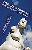 Disability and social theory : new developments and directions