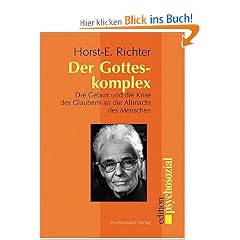 Der Gotteskomplex. Die Geburt und die Krise des Glaubens an die Allmacht des Menschen