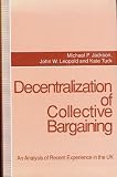 Decentralization of Collective Bargaining: An Analysis of Recent Experience in the UK (0333574273) - Michael, John W. Leopold and Kate Tuck P. Jackson
