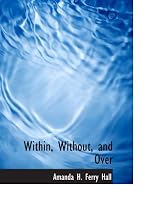 Within, Without, and Over