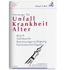 Vorsorge f�r Unfall, Krankheit, Alter: durch Vollmacht, Betreuungsverf�gung, Patientenverf�gung. Mit Formularen und einer Beilage des Bayerischen ... der Justiz und f�r Verbraucherschutz