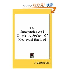 【クリックでお店のこの商品のページへ】The Sanctuaries And Sanctuary Seekers of Mediaeval England: J. Charles Cox: 洋書