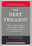 The Next Trillion: Why the Wellness Industry Will Exceed the $1 Trillion Healthcare (Sickness) Industry in the Next Ten Years