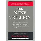 The Next Trillion: Why the Wellness Industry Will Exceed the $1 Trillion Healthcare... by  Paul Zane Pilzer