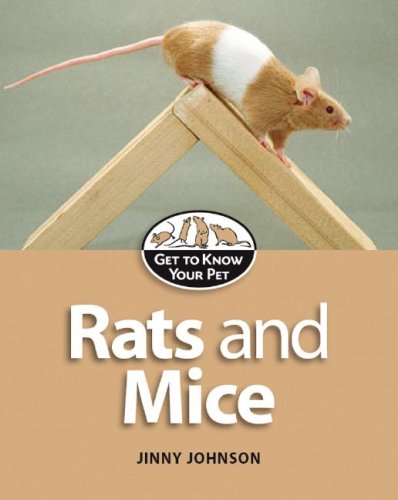 Rats and Mice (Get to Know Your Pet)