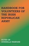 Handbook For Volunteers Of The Irish Republican Army: Notes On Guerrilla Warfare