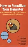 How to Fossilize Your Hamster