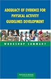 Adequacy Of Evidence For Physical Activity Guidelines  Development : Workshop Summary
