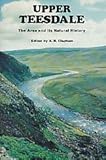 Upper Teesdale : the area and its natural history