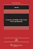 Corporate and White Collar Crime, Cases and Materials, Fifth Edition (Aspen Casebooks)