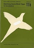 Search : Hatching Game Birds' Eggs in incubators (The Game Advisory Service - Booklet No 11b)