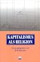 Kapitalismus als Religion.
