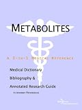Metabolites - A Medical Dictionary, Bibliography, and Annotated Research Guide to Internet References